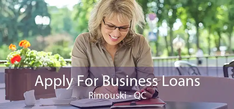 Apply For Business Loans Rimouski - QC