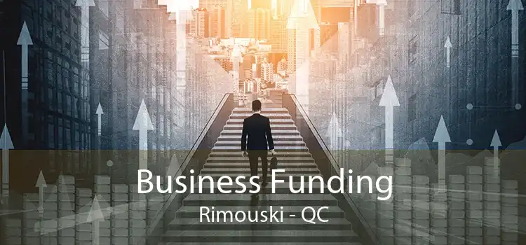 Business Funding Rimouski - QC