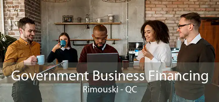 Government Business Financing Rimouski - QC