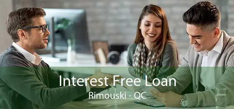 Interest Free Loan Rimouski - QC
